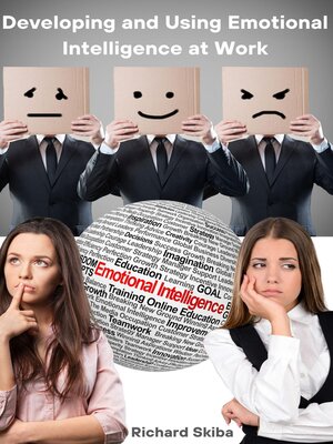 cover image of Developing and Using Emotional Intelligence at Work